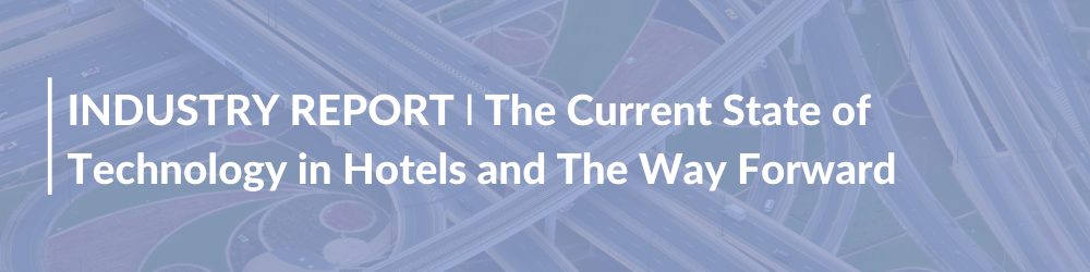 Hotel Technology Study | What is the current state in hotels, what are major trends?