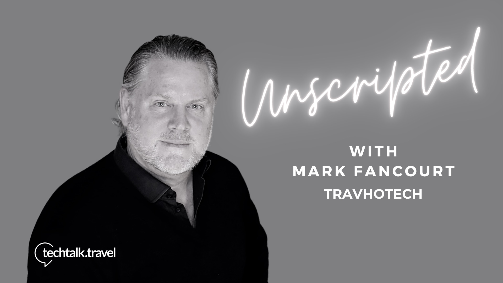 Unscripted with Mark Fancourt | Founder of TRAVHOTECH